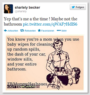 Tweet von @sharlely: "Yep that's me a the time ! Maybe not the bathroom pic.twitter.com/qWAF7HdlS6" - auf dem Bild steht: "You know you're a mom when you use baby wipes for cleaning up random spills, the dash of your car, window sills, and your entire bathroom."